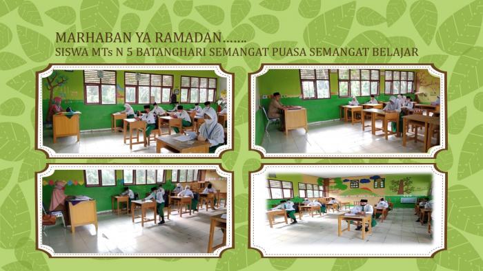 SEMANGAT BELAJAR SISWA MTs N 5 BATANGHARI DI BULAN RAMADHAN SEMANGAT BELAJAR SISWA MTs N 5 BATANGHARI DI BULAN RAMADHAN