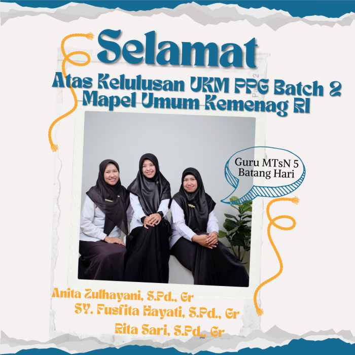 Tiga Guru Mapel Umum MTsN 5 Batang Hari Lulus UKM PPG Batch 2 Kemenag RI Tiga Guru Mapel Umum MTsN 5 Batang Hari Lulus UKM PPG Batch 2 Kemenag RI